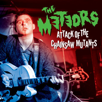 Meteors ,The - Attack Of The Chainsaw Mutants - Klik op de afbeelding om het venster te sluiten
